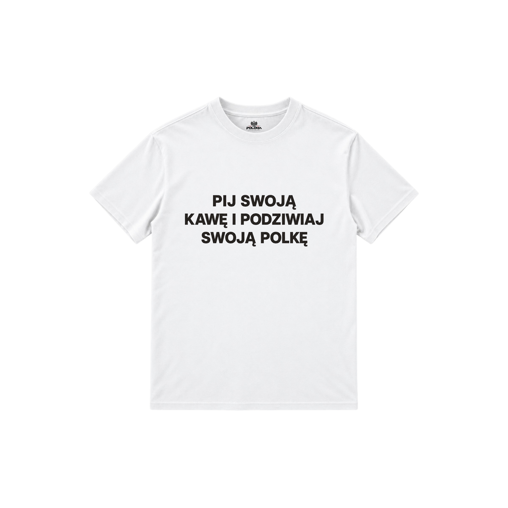 POLONIA WORLDWIDE® – „Pij Swoją Kawę“ Damen T-Shirt Weiß