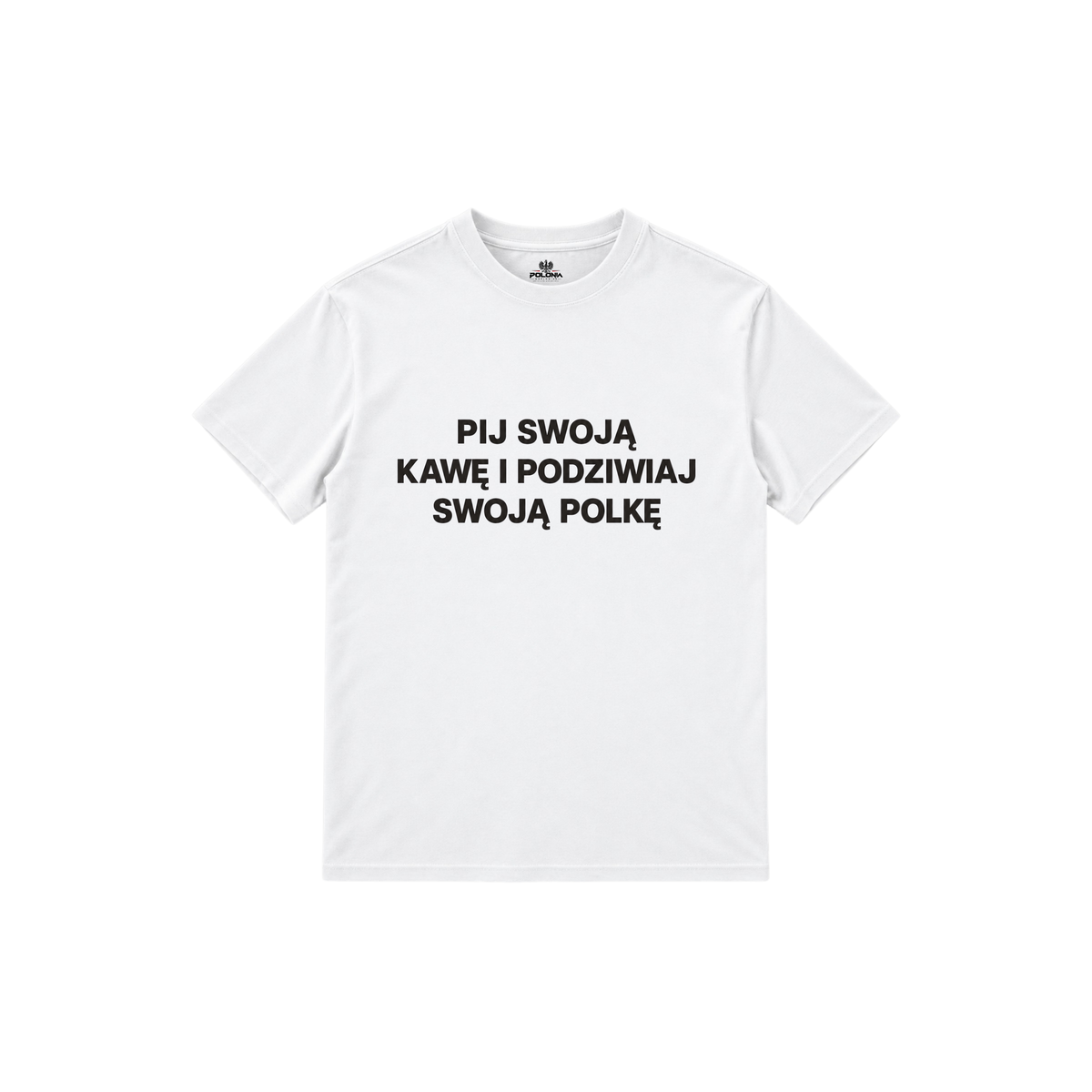POLONIA WORLDWIDE® – „Pij Swoją Kawę“ Damen T-Shirt Weiß